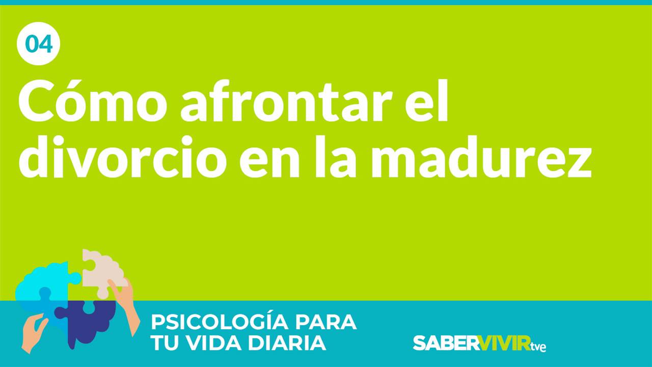 Episodio 4. Cómo afrontar el divorcio en la madurez